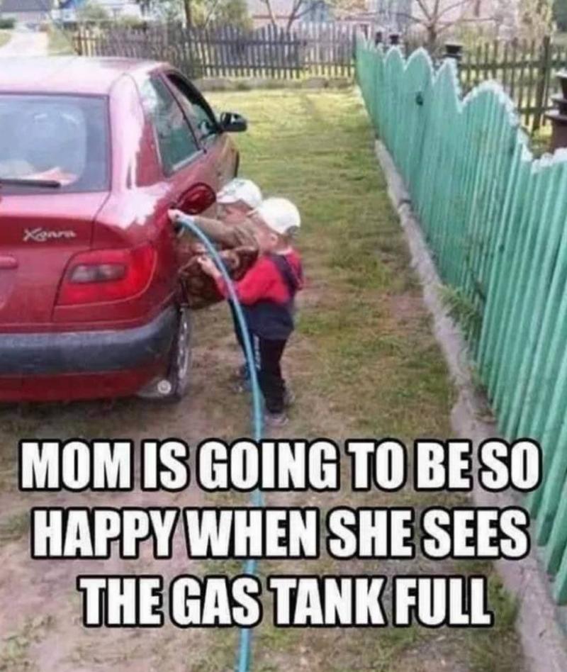 children holding water hose to gas tank with caption: mom is going to be so happy when she sees the gas tank full
