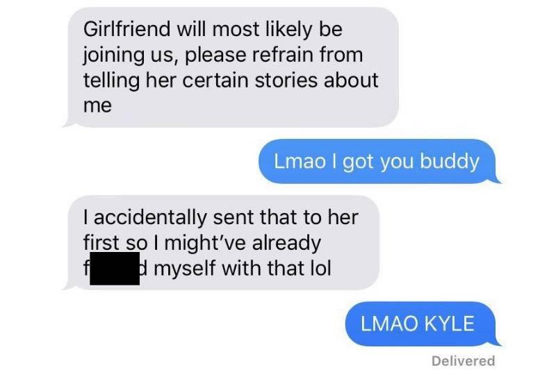 desk image (29) Kyle letting his friend know to not say certain stories in front of his girlfriend, but he accidentally sent that message to his girlfriend first