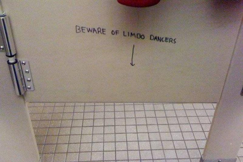 beware of limbo Public bathroom graffiti: beware of limbo dancers with an arrow pointing under stall door
