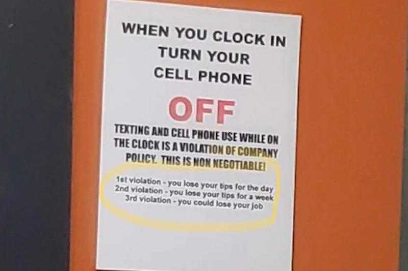 No Phones When you clock in turn your cell phone off