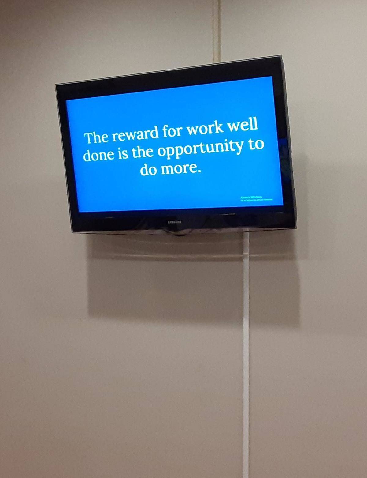 The reward for work well done is the opportunity to do more sign on blue screen television 