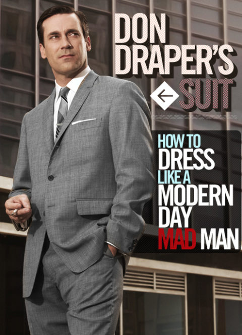 Don Draper’s Suit: How to Dress Like a Modern Day Mad Man
