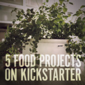 5 Cool Food-Related Projects to Support on Kickstarter