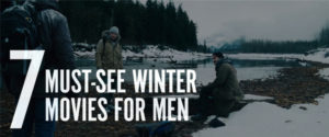7 Winter-Themed Movies Every Man Should See